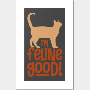 I'm Feline Good Posters and Art